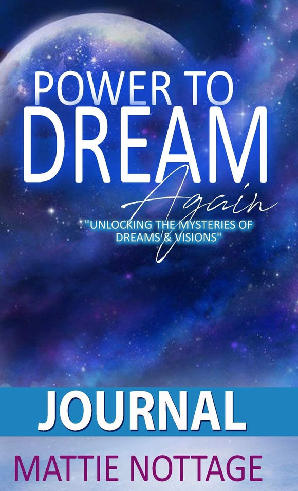 THE POWER TO DREAM AGAIN JOURNAL: Unlocking The Mysteries of Dreams & Visions